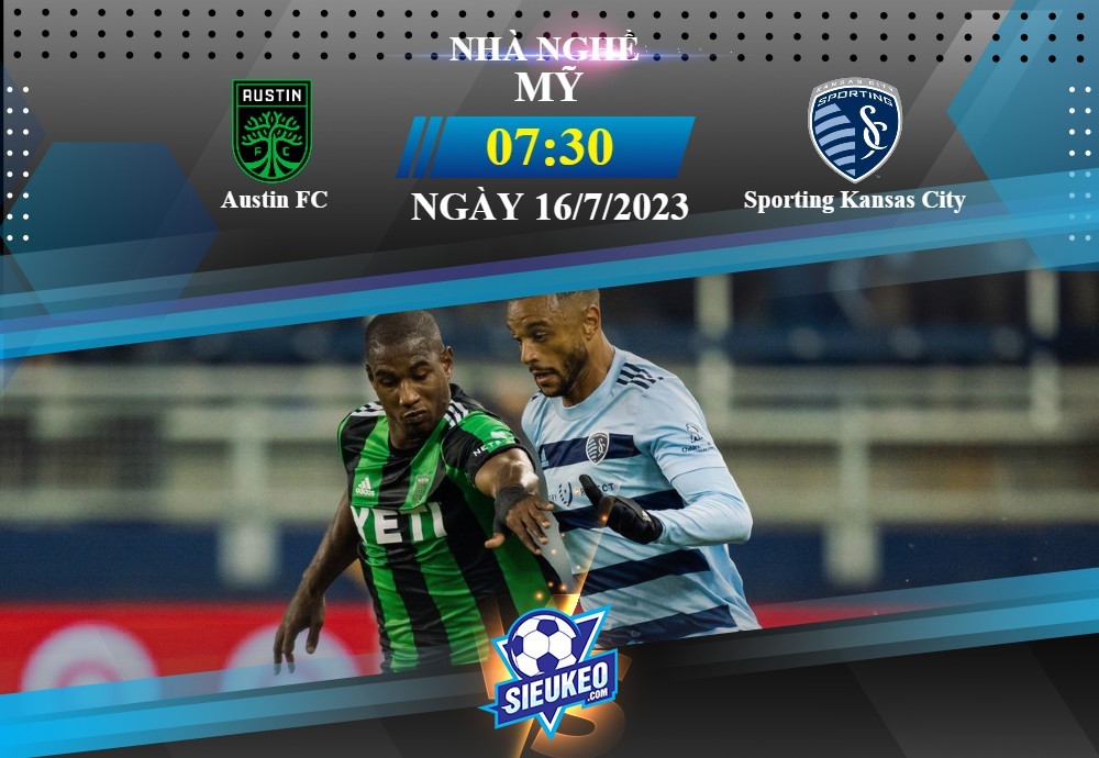 Soi kèo bóng đá Austin FC vs Sporting Kansas City 07h30 ngày 16/07/2023: Tiễn khách về tay trắng