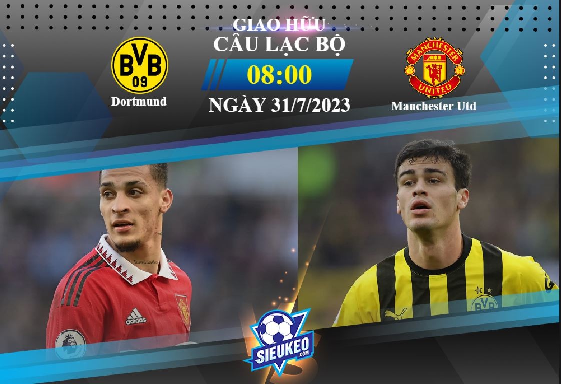 Soi kèo bóng đá Dortmund vs Manchester Utd 08h00 ngày 31/07/2023: Đôi công mãn nhãn