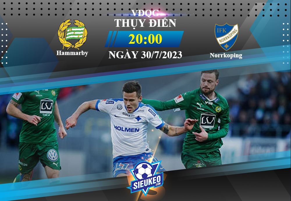 Soi kèo bóng đá Hammarby vs Norrkoping 20h00 ngày 30/07/2023: Điểm tựa Soderstadion