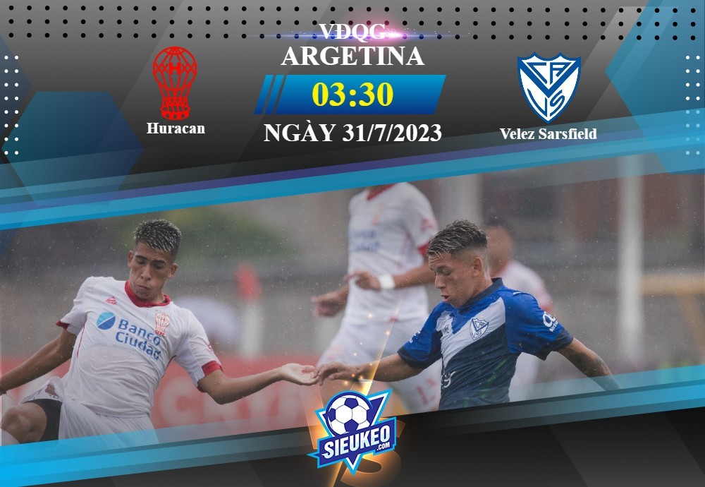 Soi kèo bóng đá Huracan vs Velez Sarsfield 03h30 ngày 31/07/2023: Chủ nhà tay trắng