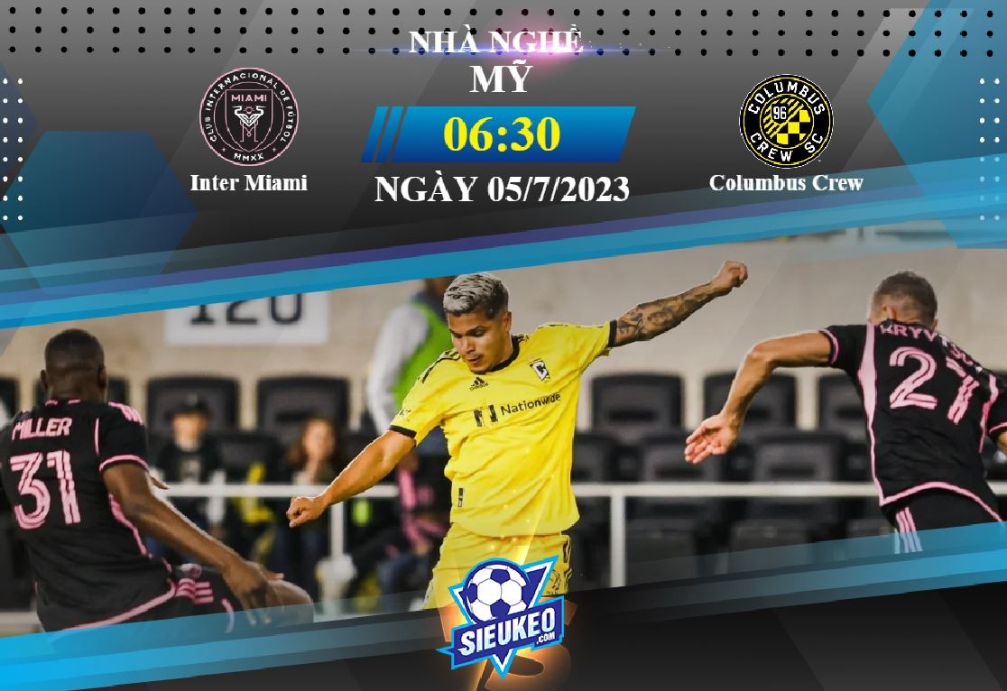 Soi kèo bóng đá Inter Miami vs Columbus Crew 06h30 ngày 05/07/2023: Đôi công hấp dẫn