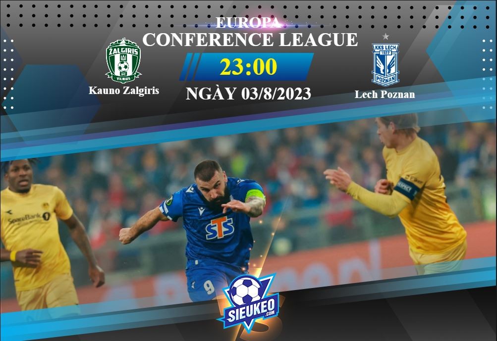 Soi kèo bóng đá Kauno Zalgiris vs Lech Poznan 23h00 ngày 03/08/2023: Vết xe đổ