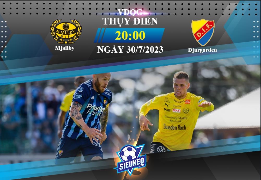 Soi kèo bóng đá Mjallby vs Djurgarden 20h00 ngày 30/07/2023: Đối thủ kỵ dơ