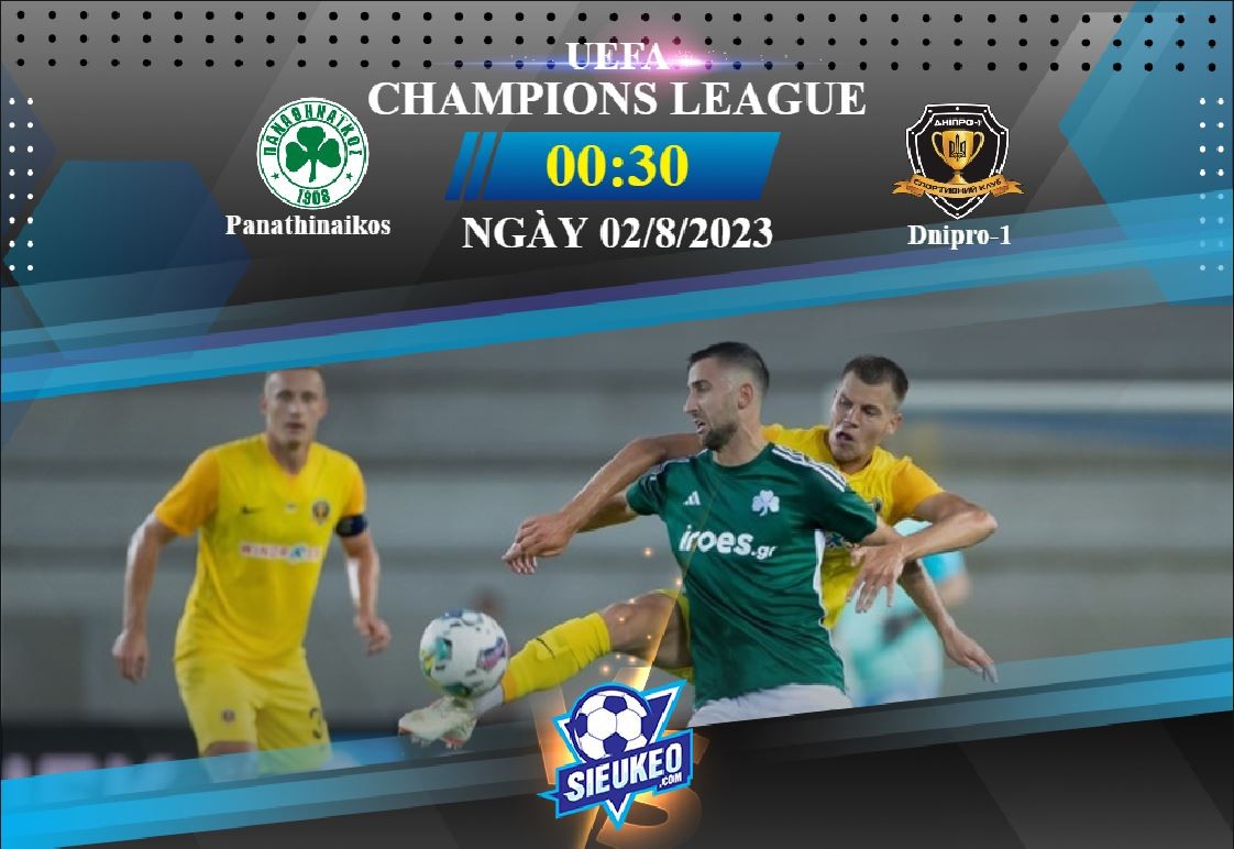 Soi kèo bóng đá Panathinaikos vs Dnipro-1 00h30 ngày 02/08/2023: Tạm biệt Dnipro