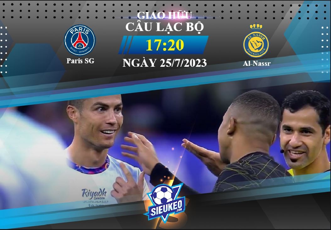 Soi kèo bóng đá Paris SG vs Al-Nassr 17h20 ngày 25/07/2023: Buồn của CR7