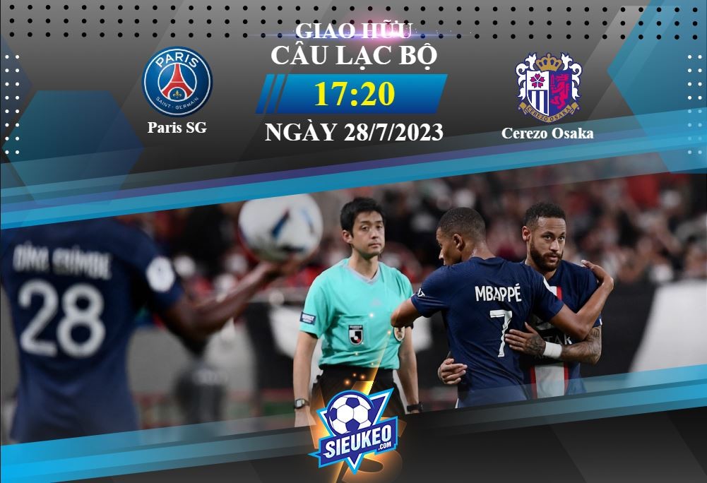 Soi kèo bóng đá Paris SG vs Cerezo Osaka 17h20 ngày 28/07/2023: Khác biệt đẳng cấp