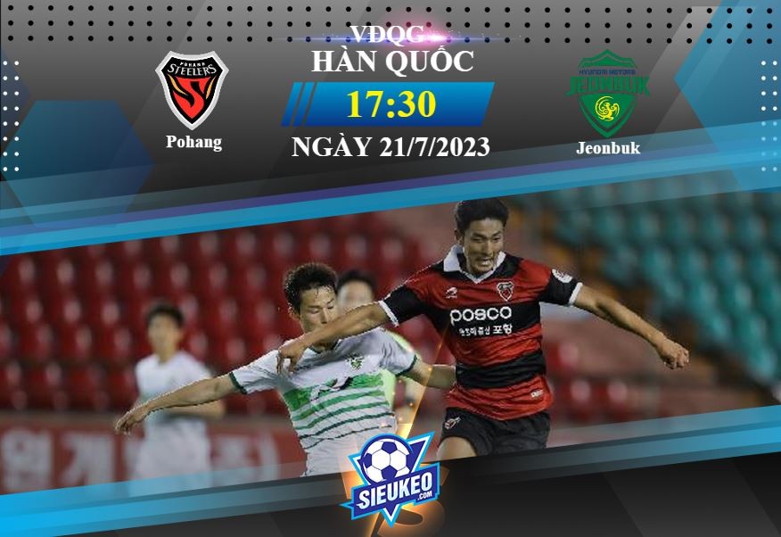 Soi kèo bóng đá Pohang vs Jeonbuk 17h30 ngày 21/07/2023: 1 điểm chia đều