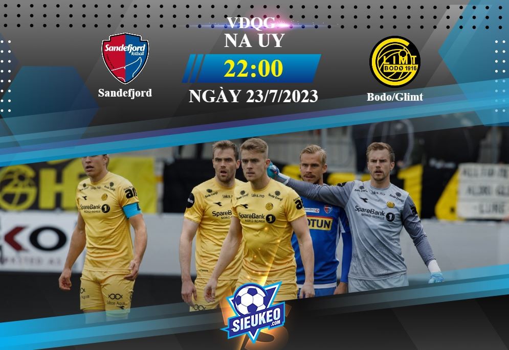 Soi kèo bóng đá Sandefjord vs Bodo/Glimt 22h00 ngày 23/07/2023: Khó có bất ngờ