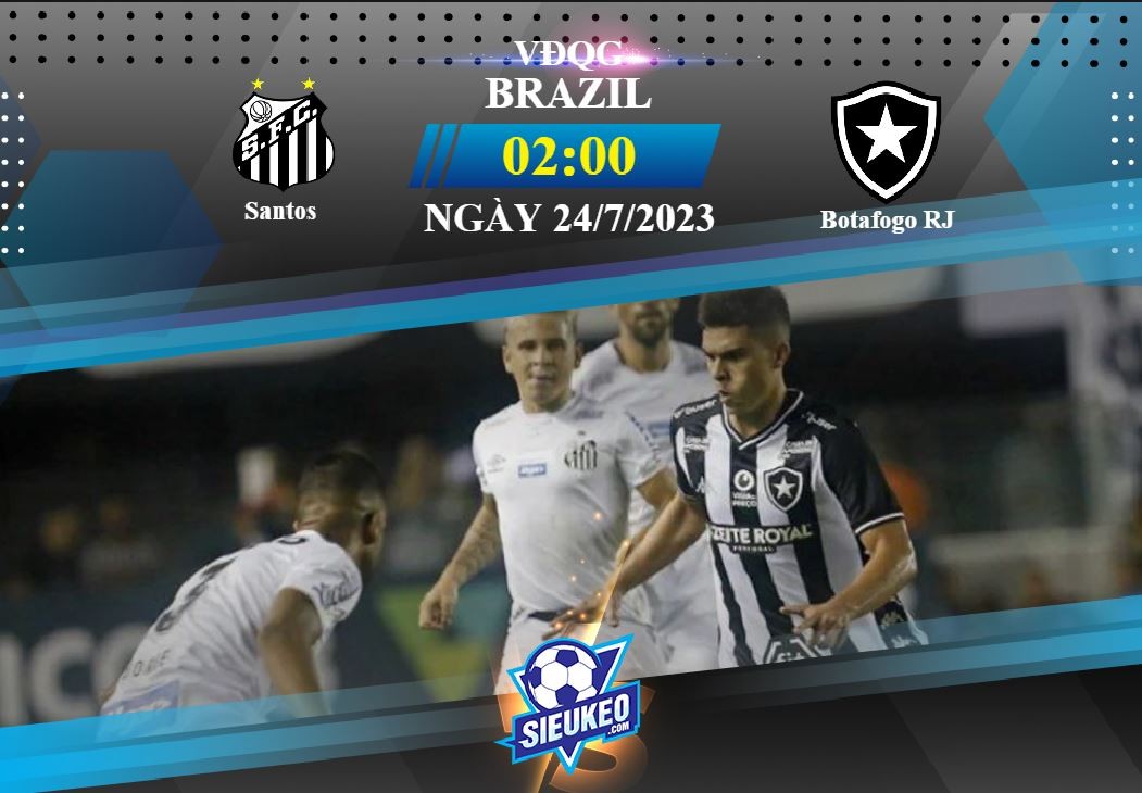 Soi kèo bóng đá Santos vs Botafogo 02h00 ngày 24/07/2023: Cửa nào cho Santos?