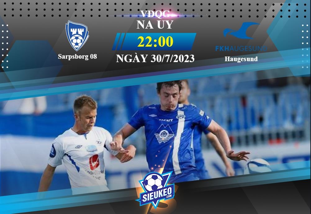 Soi kèo bóng đá Sarpsborg 08 vs Haugesund 22h00 ngày 30/07/2023: Rủi ro kèo trên