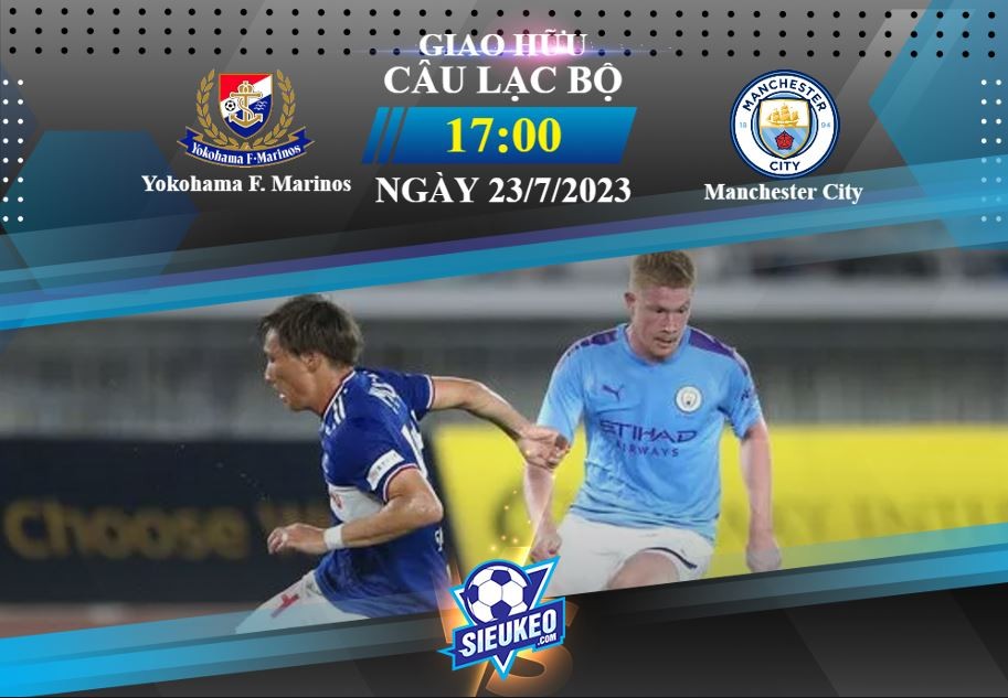 Soi kèo bóng đá Yokohama F. Marinos vs Manchester City 17h00 ngày 23/07/2023: Chờ tiệc bàn thắng