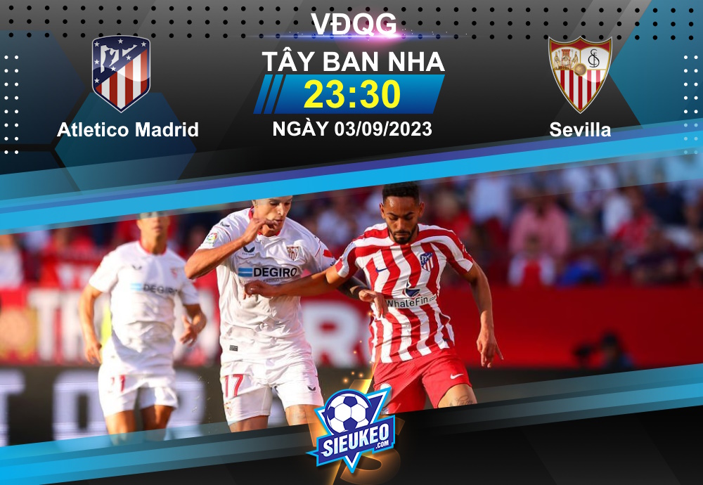 Soi kèo bóng đá Atletico Madrid vs Sevilla 23h30 ngày 03/09/2023: Los Rojiblancos áp đảo