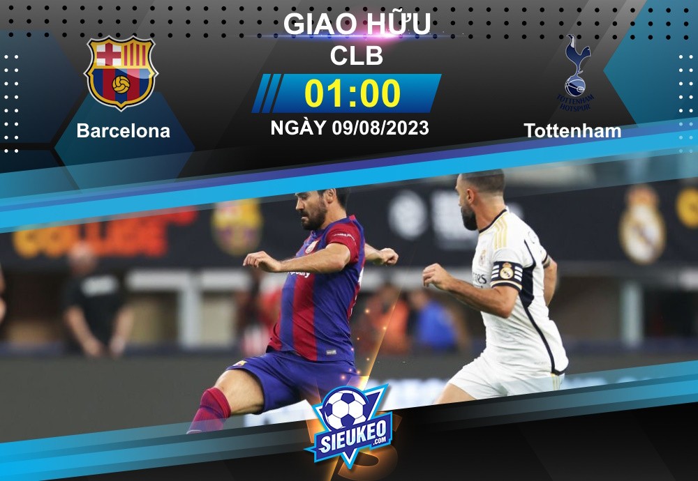 Soi kèo bóng đá Barcelona vs Tottenham 01h00 ngày 09/08/2023: Thị uy sức mạnh