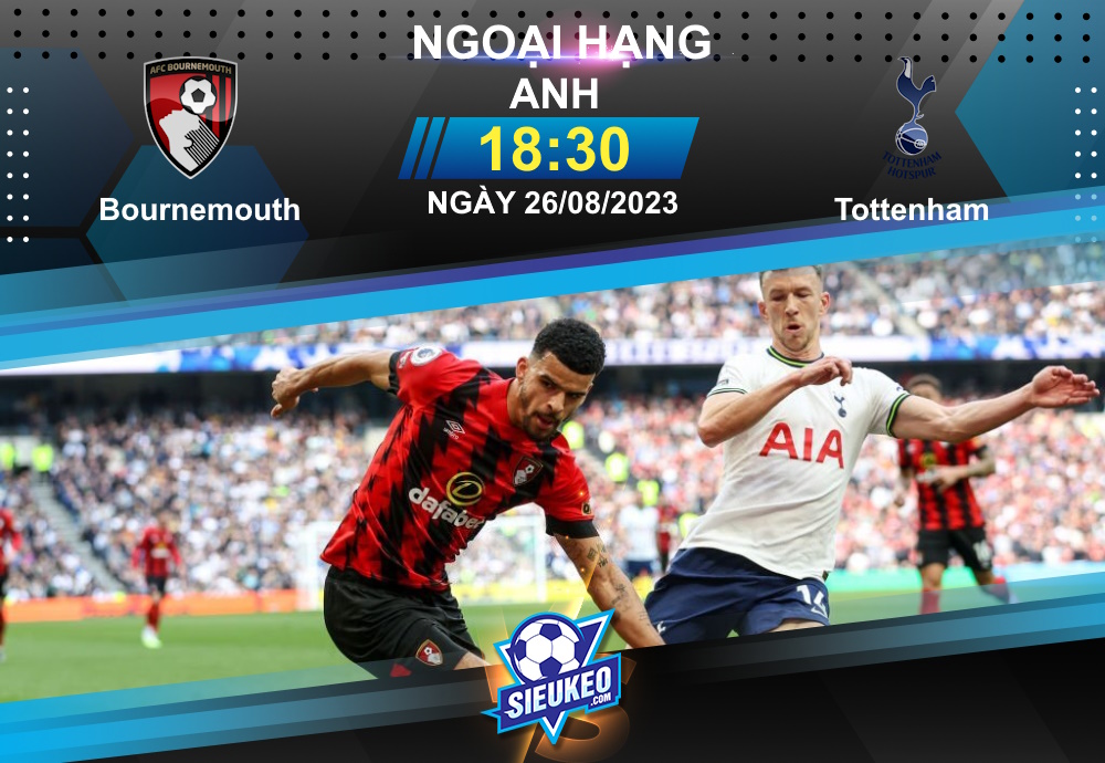 Soi kèo bóng đá Bournemouth vs Tottenham 18h30 ngày 26/08/2023: Gà trống sảy chân