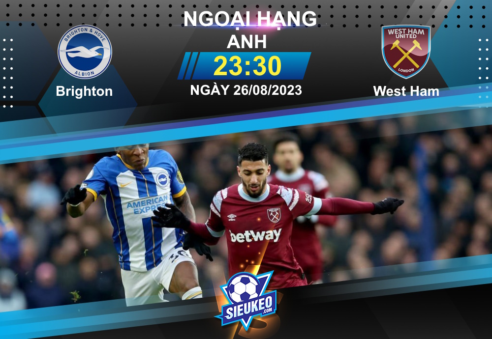 Soi kèo bóng đá Brighton vs West Ham 23h30 ngày 26/08/2023: “Mòng biển” đáng tin