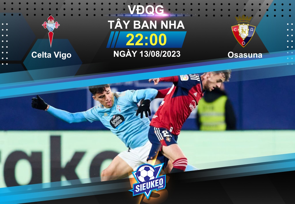 Soi kèo bóng đá Celta Vigo vs Osasuna 22h00 ngày 13/08/2023: Tự tin đón khách