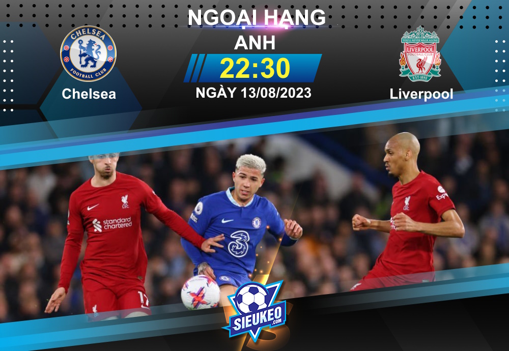 Soi kèo bóng đá Chelsea vs Liverpool 22h30 ngày 13/08/2023: Kẻ tám lạng, người nửa cân