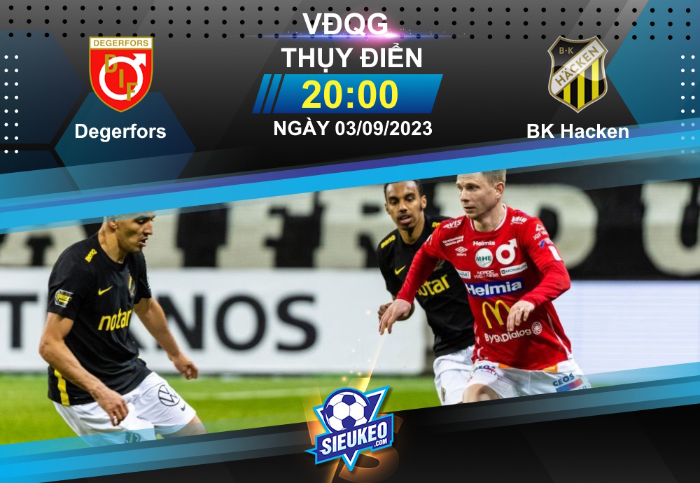 Soi kèo bóng đá Degerfors vs Hacken 20h00 ngày 03/09/2023: Hủy diệt chủ nhà