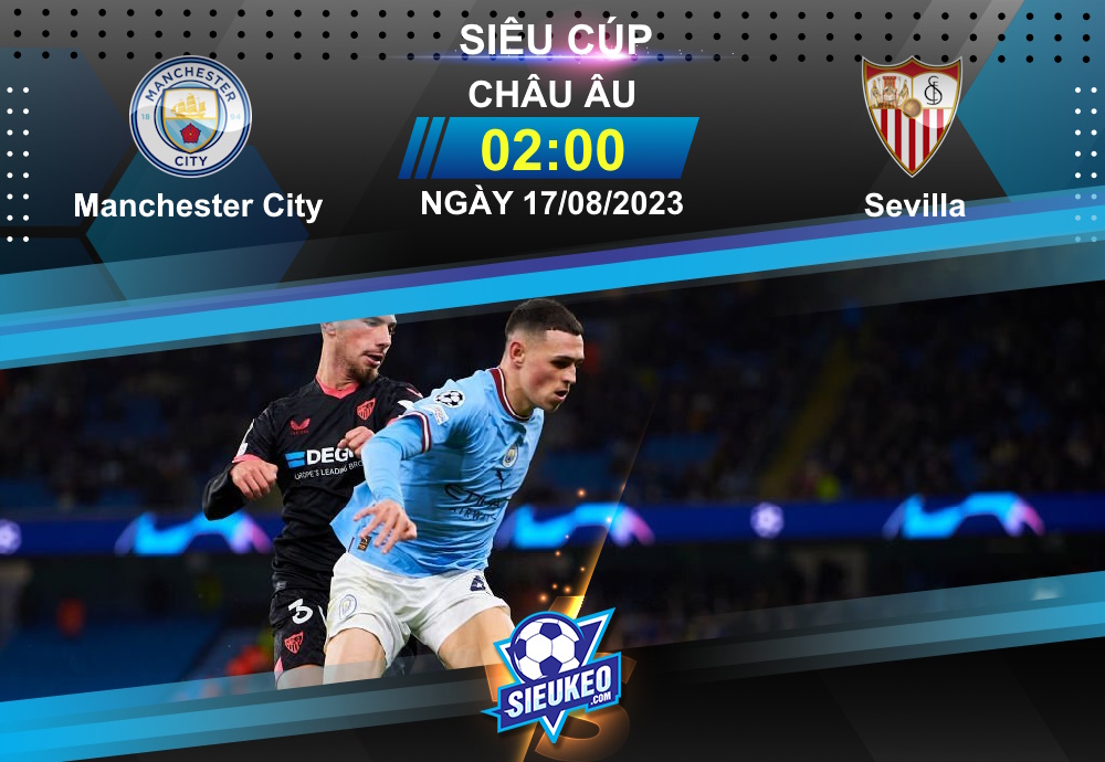 Soi kèo bóng đá Manchester City vs Sevilla 02h00 ngày 17/08/2023: Cơ hội nào cho Sevilla?