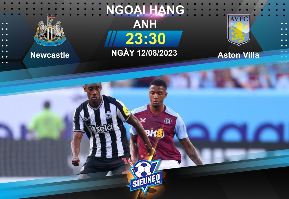 Soi kèo bóng đá Newcastle vs Aston Villa 23h30 ngày 12/08/2023: Tiệc ở St James’ Park