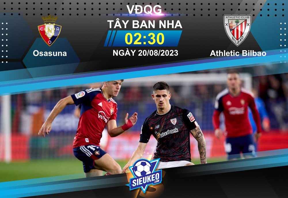 Soi kèo bóng đá Osasuna vs Athletic Bilbao 02h30 ngày 20/08/2023: Đồng cân đồng lạng