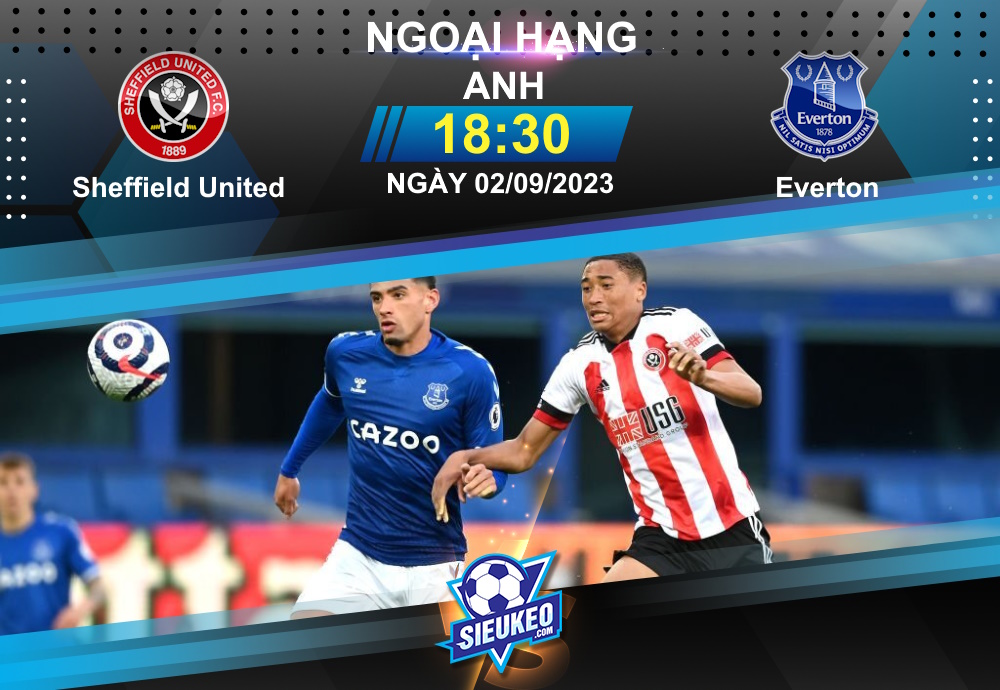 Soi kèo bóng đá Sheffield Utd vs Everton 18h30 ngày 02/09/2023: Lần đầu cho The Blades