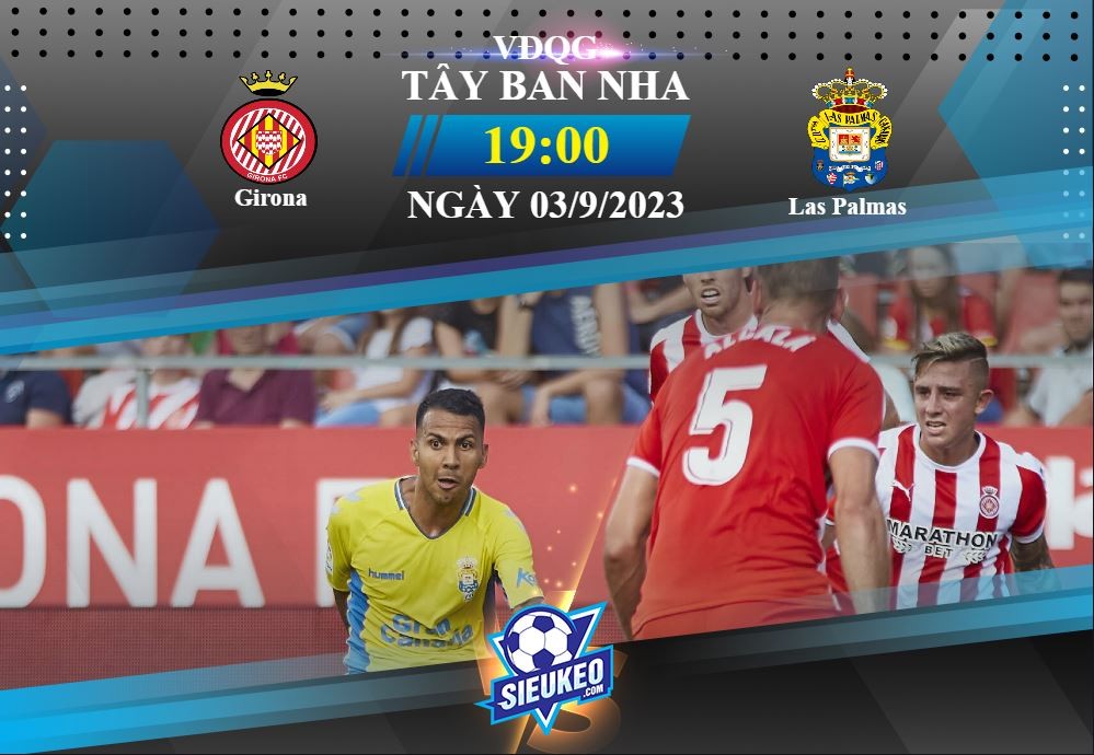 Soi kèo bóng đá Girona vs Las Palmas 19h00 ngày 03/09/2023: Đấu trí trên sân