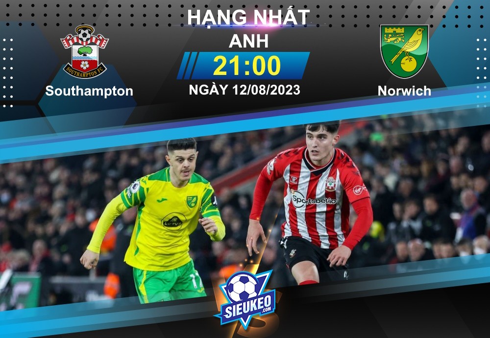 Soi kèo bóng đá Southampton vs Norwich 21h00 ngày 12/08/2023: Kẻ 8 lạng người nửa cân