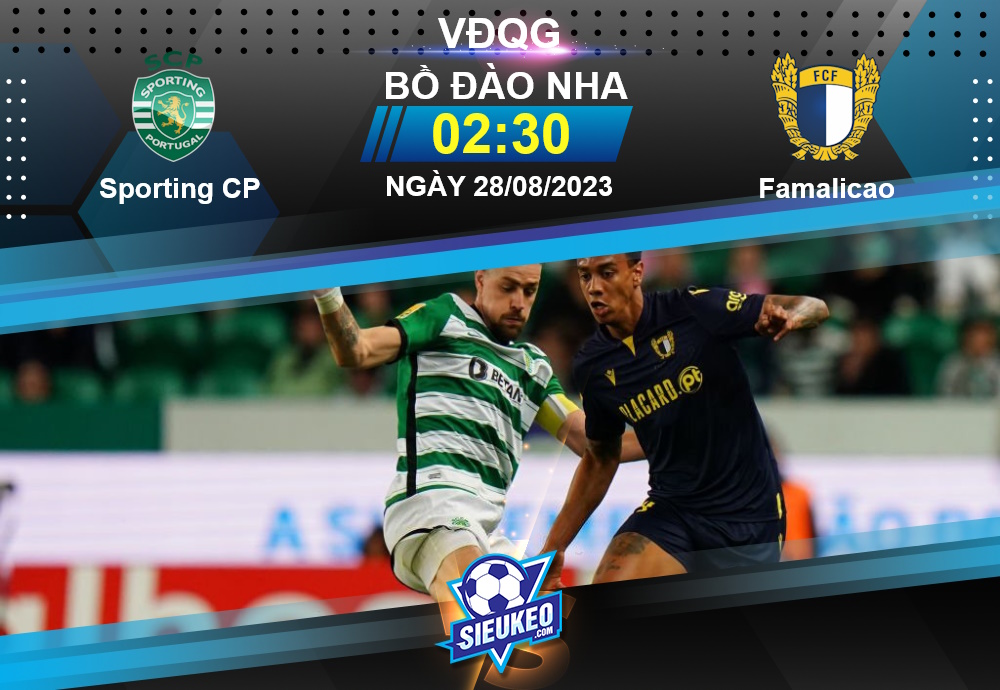 Soi kèo bóng đá Sporting CP vs Famalicao 02h30 ngày 28/08/2023: Kèo trên thắng thế