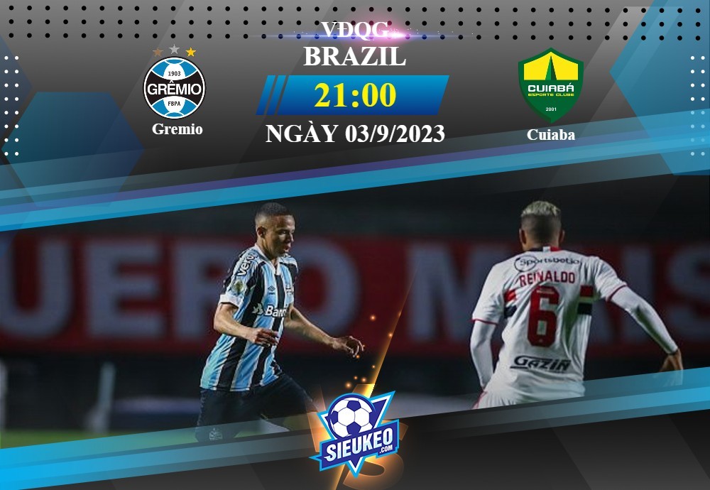 Soi kèo bóng đá Gremio vs Cuiaba 21h00 ngày 03/09/2023: Không ngại đụng độ