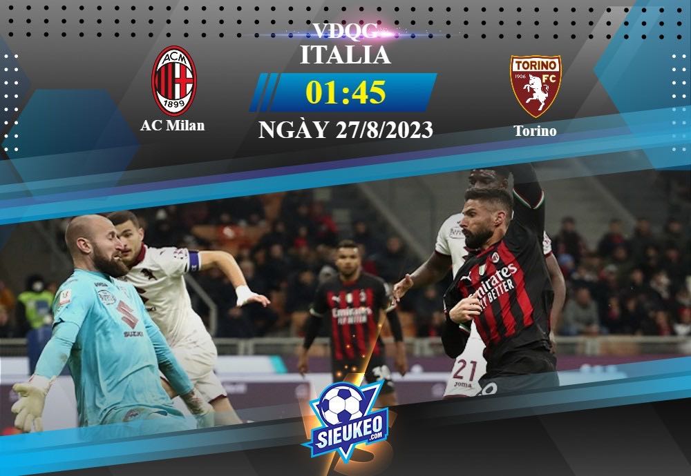 Soi kèo bóng đá AC Milan vs Torino 01h45 ngày 27/08/2023: Trở lại đường đua