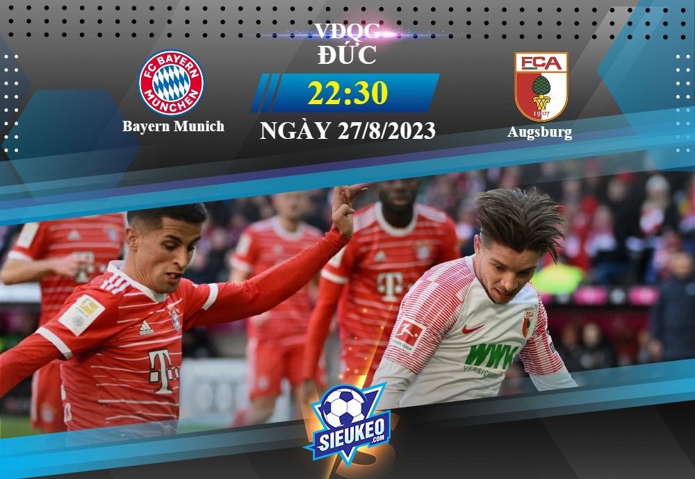 Soi kèo bóng đá Bayern Munich vs Augsburg 22h30 ngày 27/08/2023: Không có cửa bật