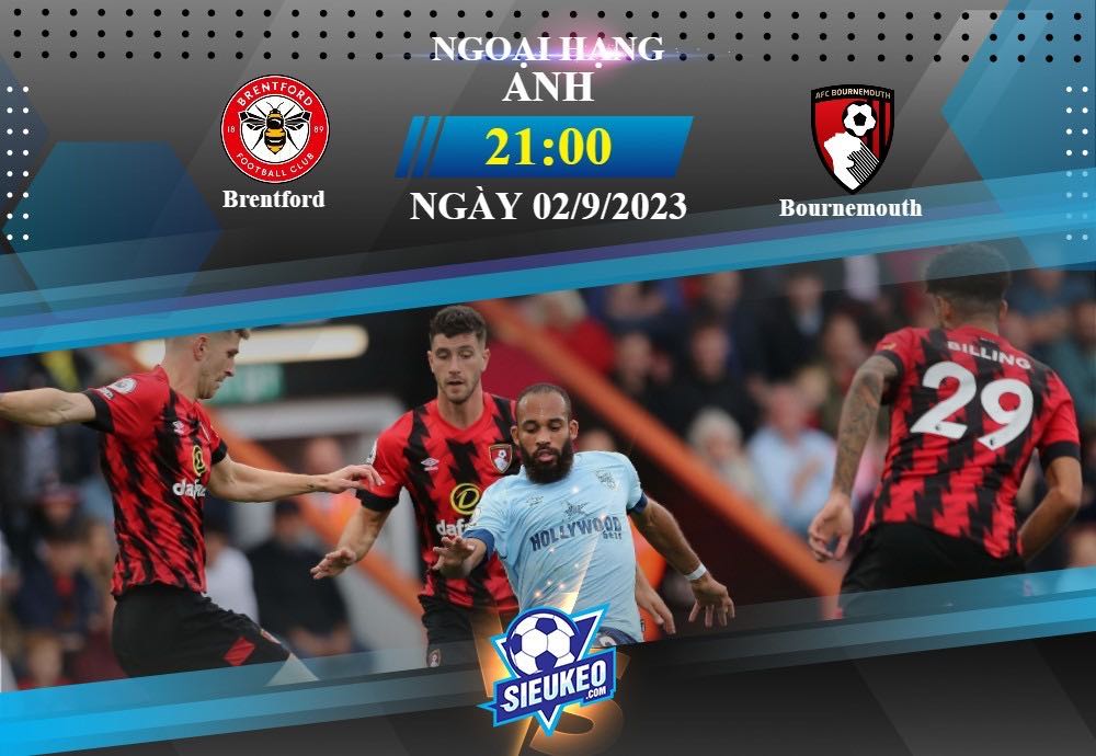 Soi kèo bóng đá Brentford vs Bournemouth 21h00 ngày 02/09/2023: Điểm tựa sân nhà