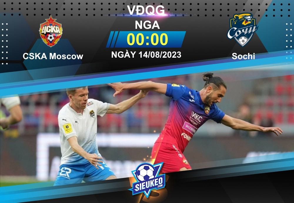 Soi kèo bóng đá CSKA Moscow vs Sochi 00h00 14/08/2023 – VĐQG Nga: Trả lại món nợ