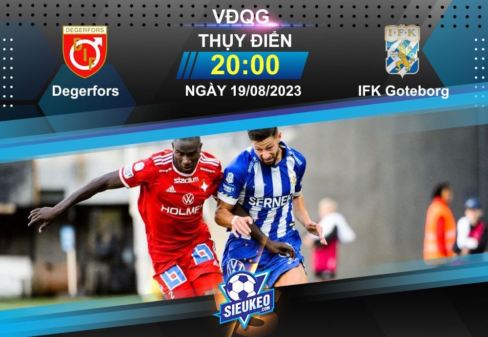 Soi kèo bóng đá Degerfors vs Goteborg 20h00 ngày 19/08/2023: Thế trận một chiều