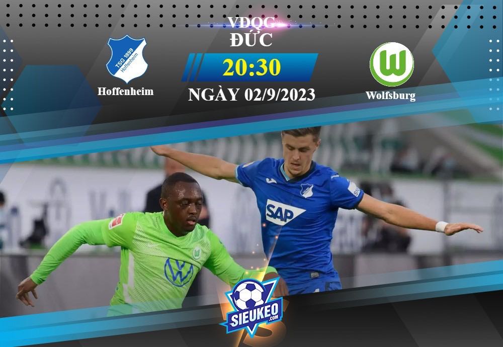 Soi kèo bóng đá Hoffenheim vs Wolfsburg 20h30 ngày 02/09/2023: Chủ nhà gặp nguy