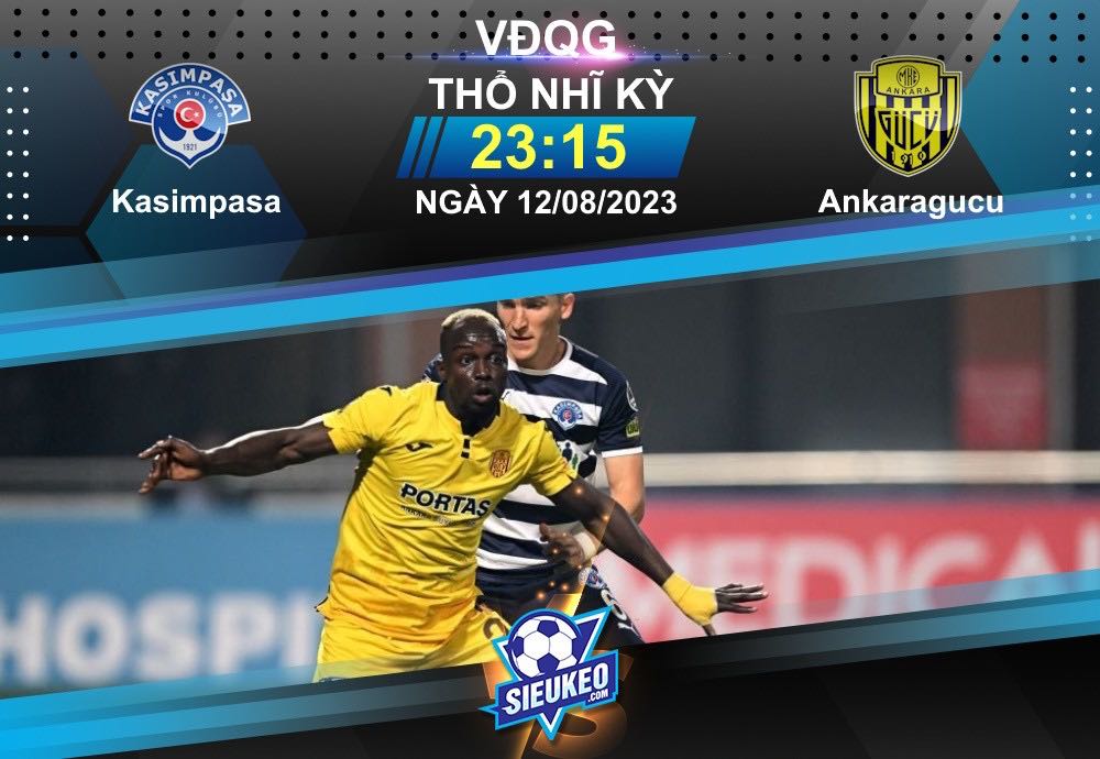 Soi kèo bóng đá Kasimpasa vs MKE Ankaragucu 23h15 ngày 12/08/2023: Mở màn thuận lợi