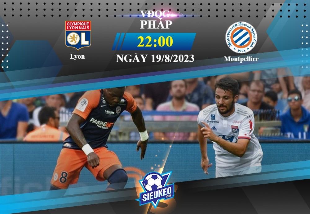 Soi kèo bóng đá Lyon vs Montpellier 22h00 ngày 19/08/2023: Bữa tiệc bóng đá