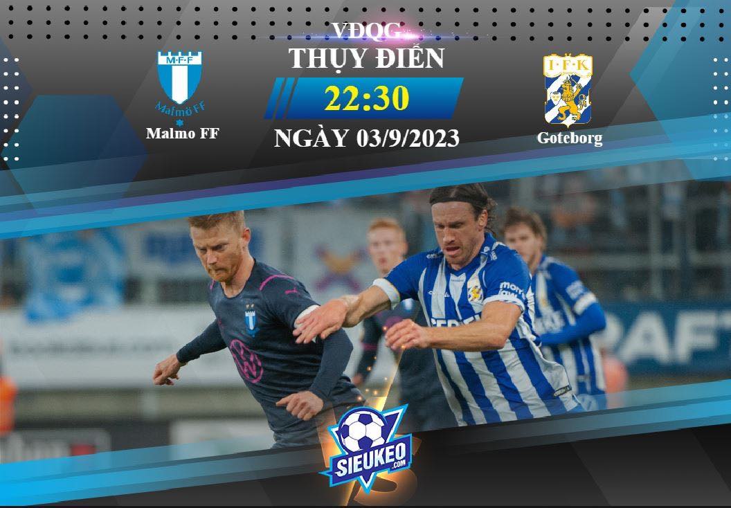 Soi kèo bóng đá Malmo FF vs Goteborg 22h30 ngày 03/09/2023: Đừng vội xem thường