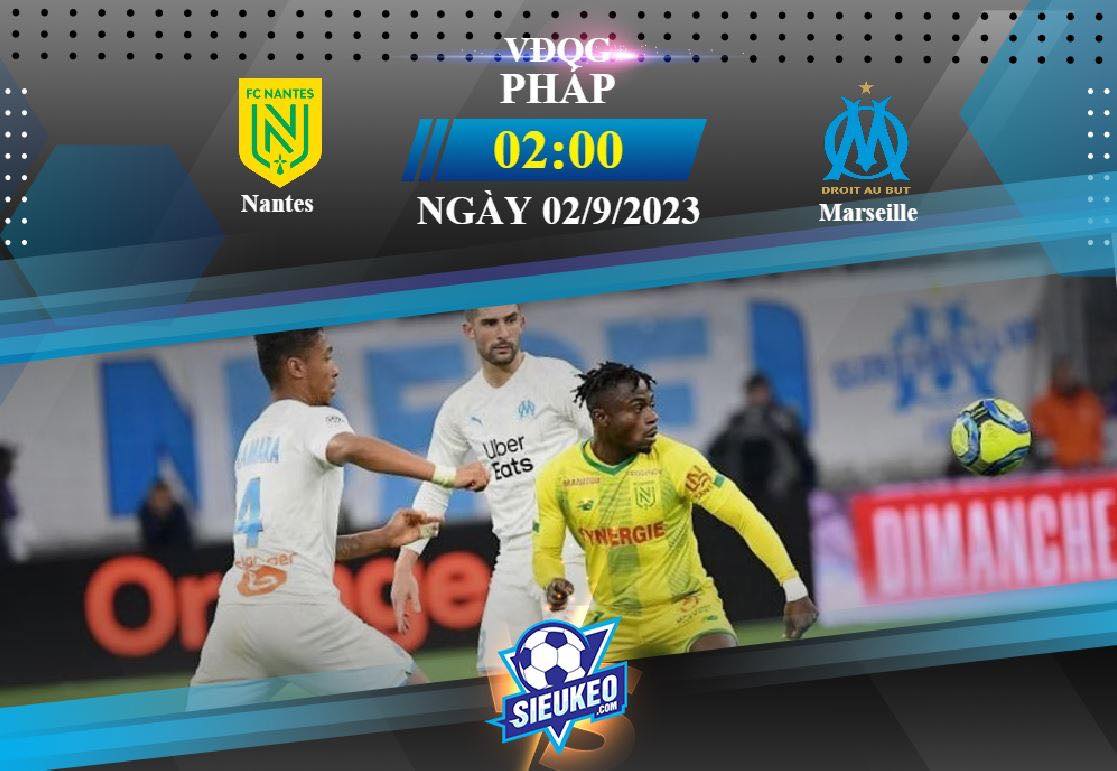 Soi kèo bóng đá Nantes vs Marseille 02h00 ngày 02/09/2023: Tiếp chuỗi thăng hoa