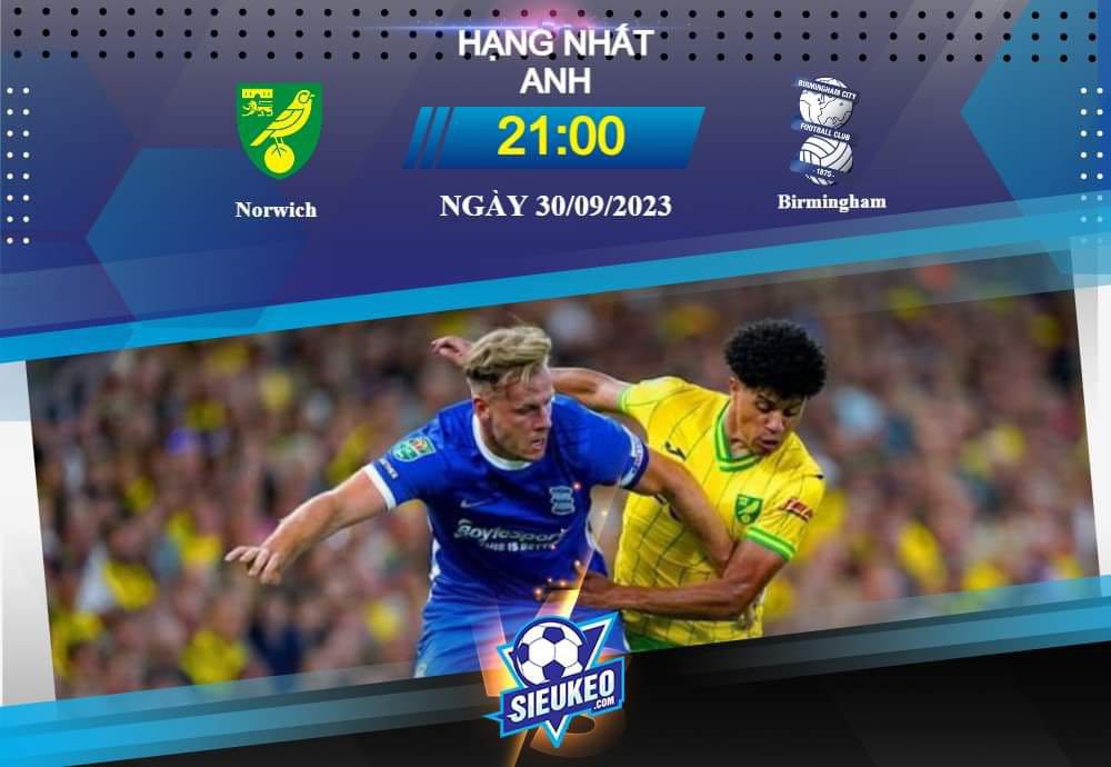 Soi kèo bóng đá Norwich vs Birmingham 21h00 ngày 30/09/2023: Khoảng cách sít sao