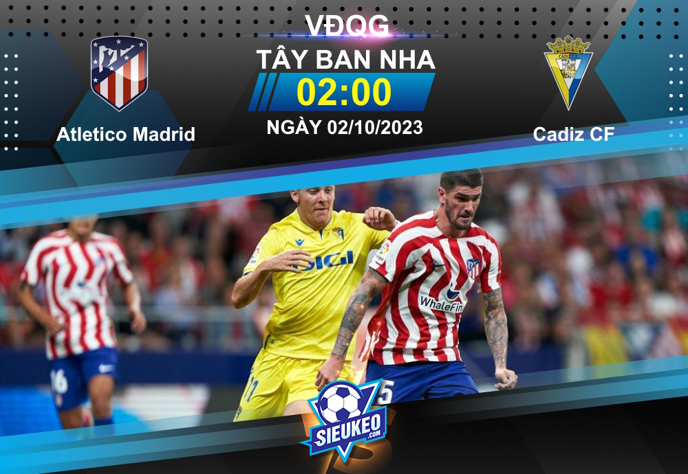 Soi kèo bóng đá Atletico Madrid vs Cadiz CF 02h00 ngày 02/10/2023: Chủ nhà áp đảo