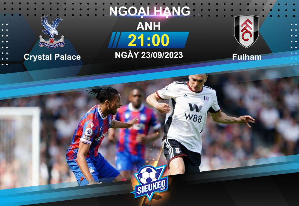 Soi kèo bóng đá Crystal Palace vs Fulham 21h00 ngày 23/09/2023: 3 điểm ở lại