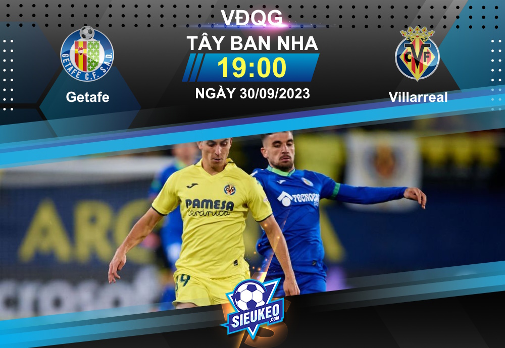 Soi kèo bóng đá Getafe vs Villarreal 19h00 ngày 30/09/2023: Tàu ngầm mắc cạn