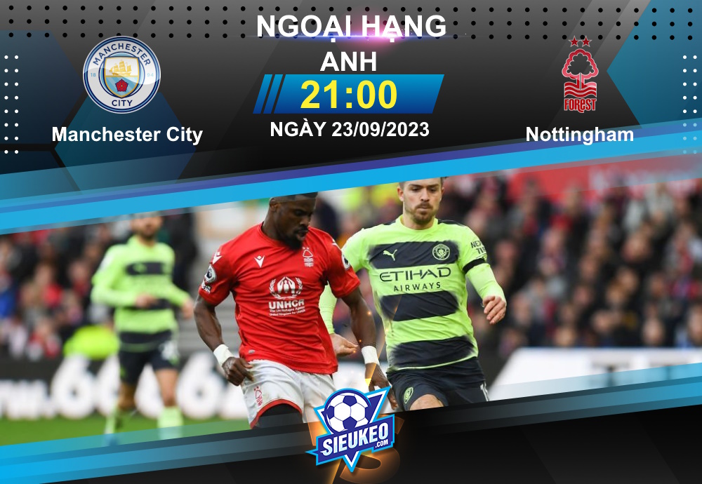 Soi kèo bóng đá Manchester City vs Nottingham 21h00 ngày 23/09/2023: Lấy gì cản Citizens?