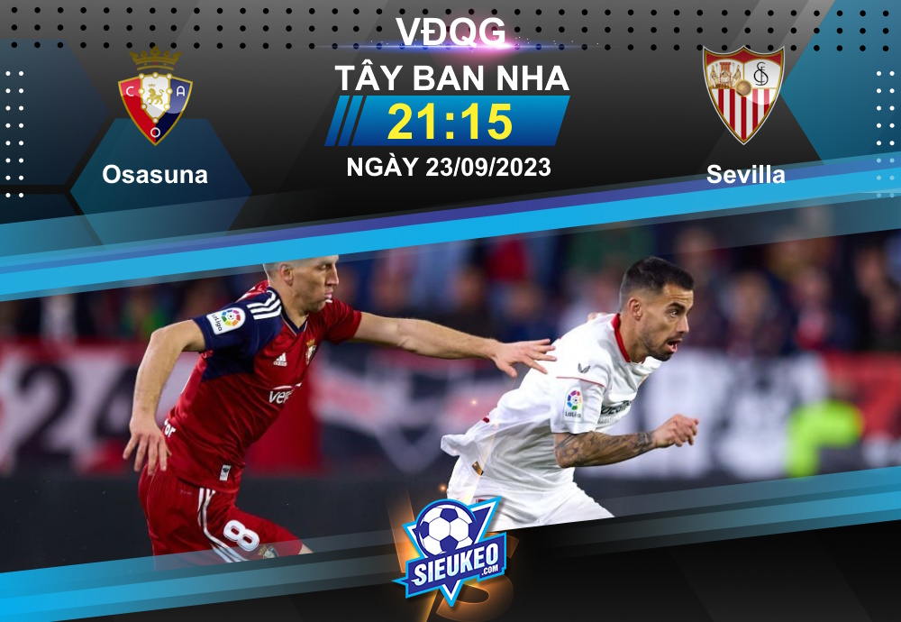 Soi kèo bóng đá Osasuna vs Sevilla 21h15 ngày 23/09/2023: Niềm vui ngắn chẳng tày gang