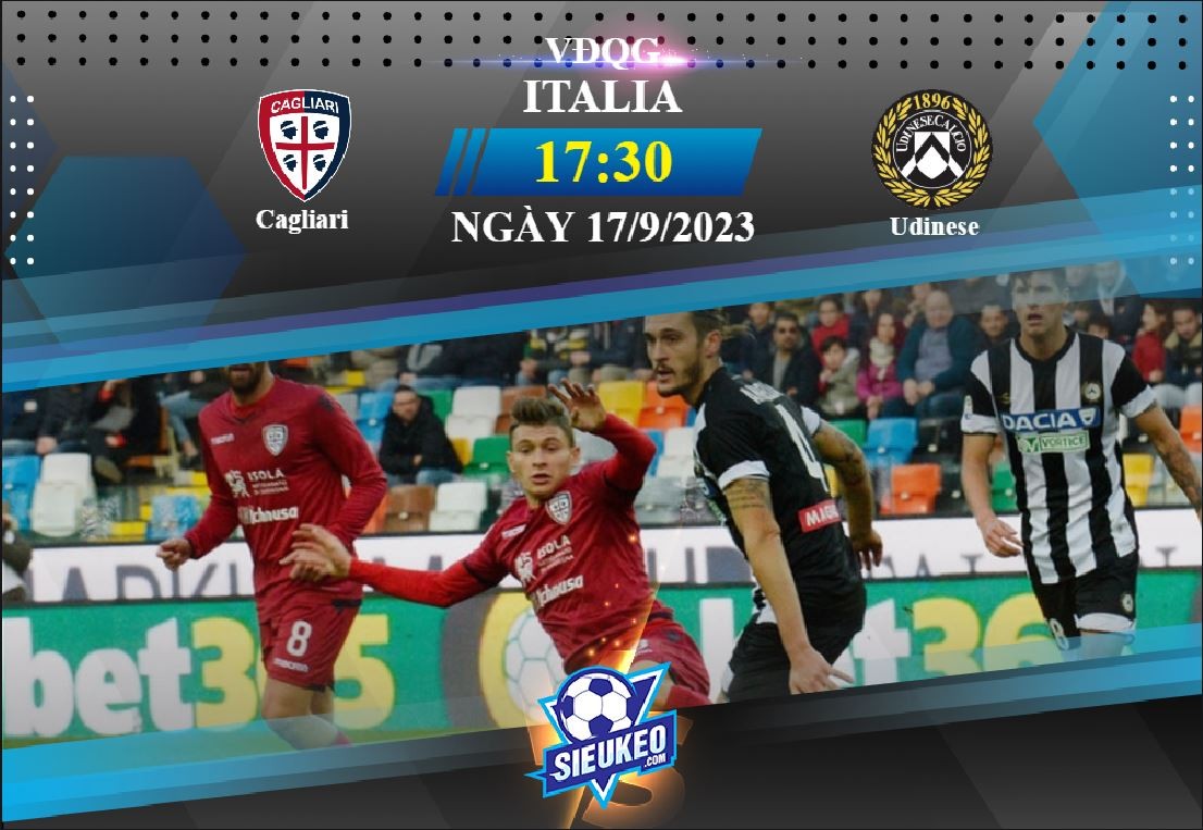 Soi kèo bóng đá Cagliari vs Udinese 17h30 ngày 17/09/2023: Ngắm nghía trận đồ