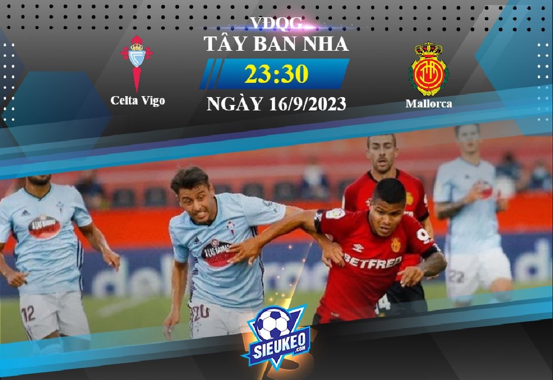 Soi kèo bóng đá Celta Vigo vs Mallorca 23h30 ngày 16/09/2023: Kế hoạch dài hơi