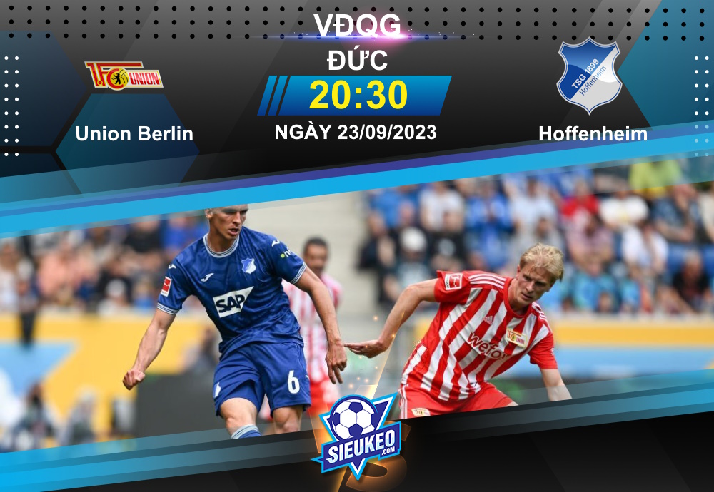 Soi kèo bóng đá Union Berlin vs Hoffenheim 20h30 ngày 23/09/2023: Thuốc thử liều cao