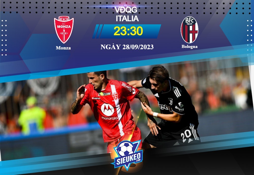 Soi kèo bóng đá Monza vs Bologna 23h30 ngày 28/09/2023: Công thức thắng trận